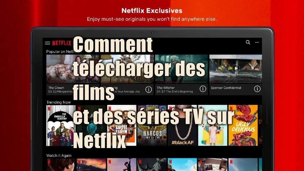 Comment télécharger des films et des séries sur Netflix