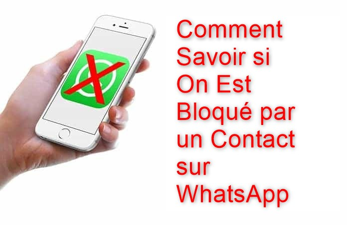 Comment Savoir si On Est Bloqué par un Contact sur WhatsApp