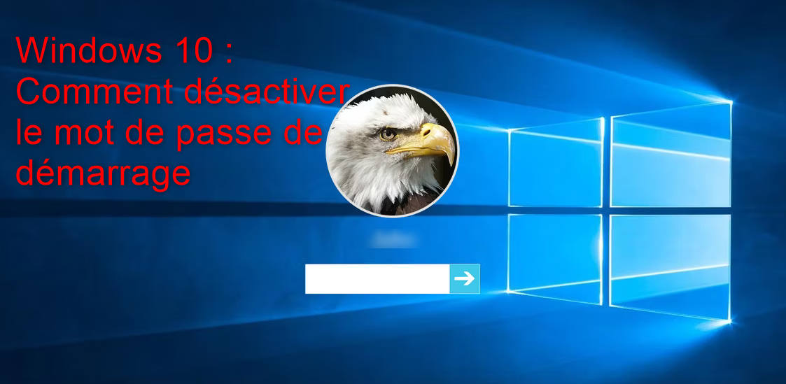 Windows 10 : Comment désactiver le mot de passe de démarrage