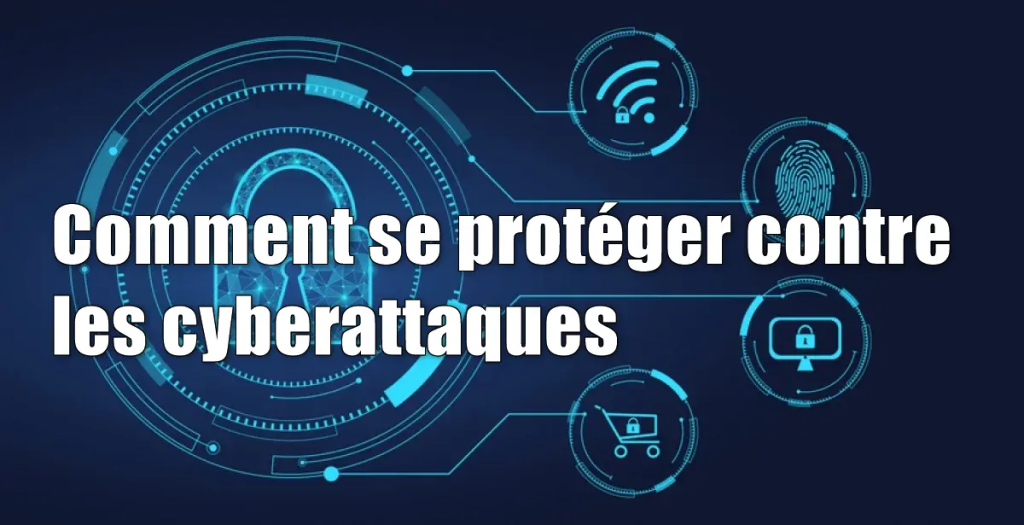 Comment se protéger contre les cyberattaques