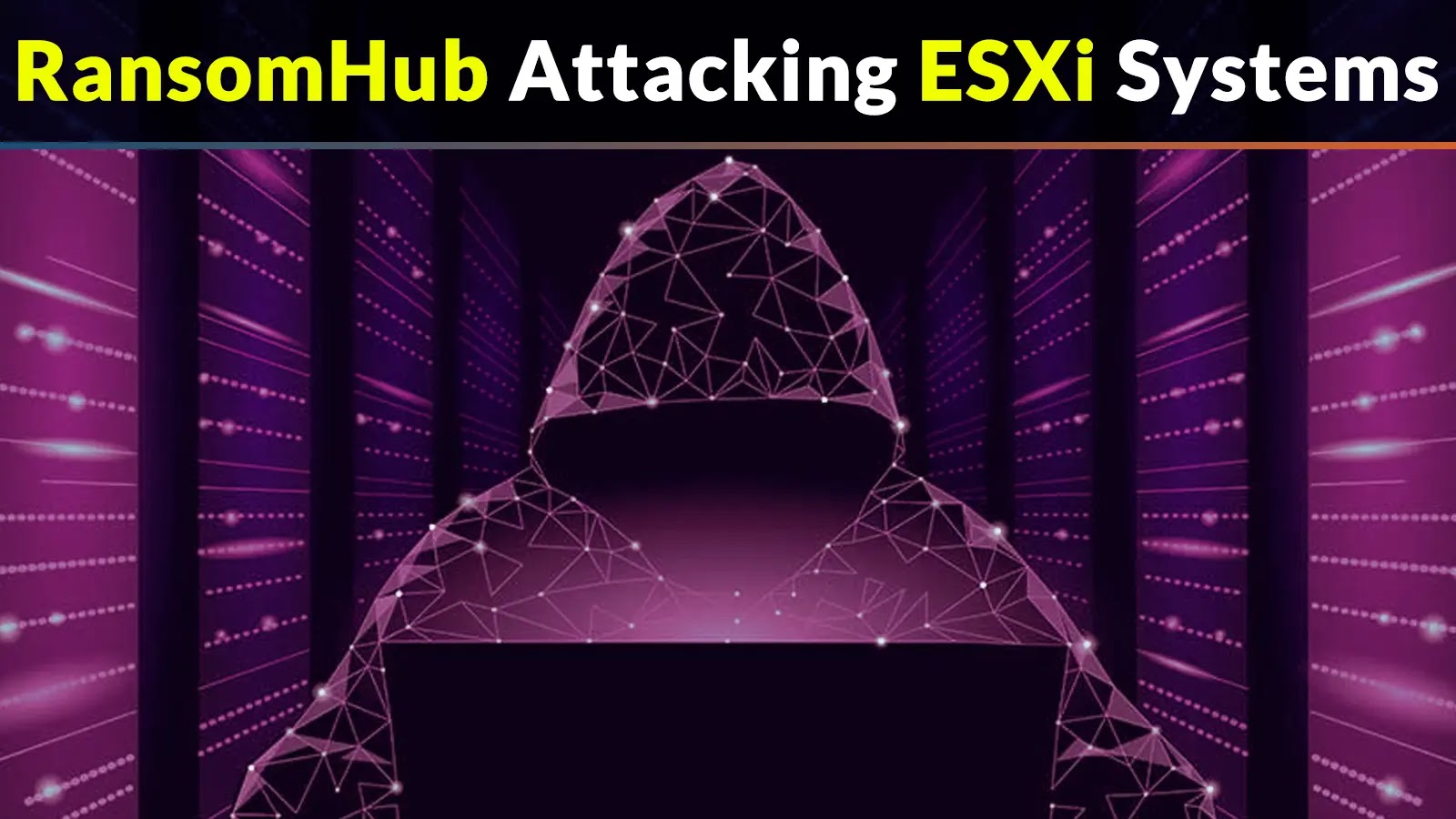 Nouvelle attaque de RansomHub sur les systèmes ESXi