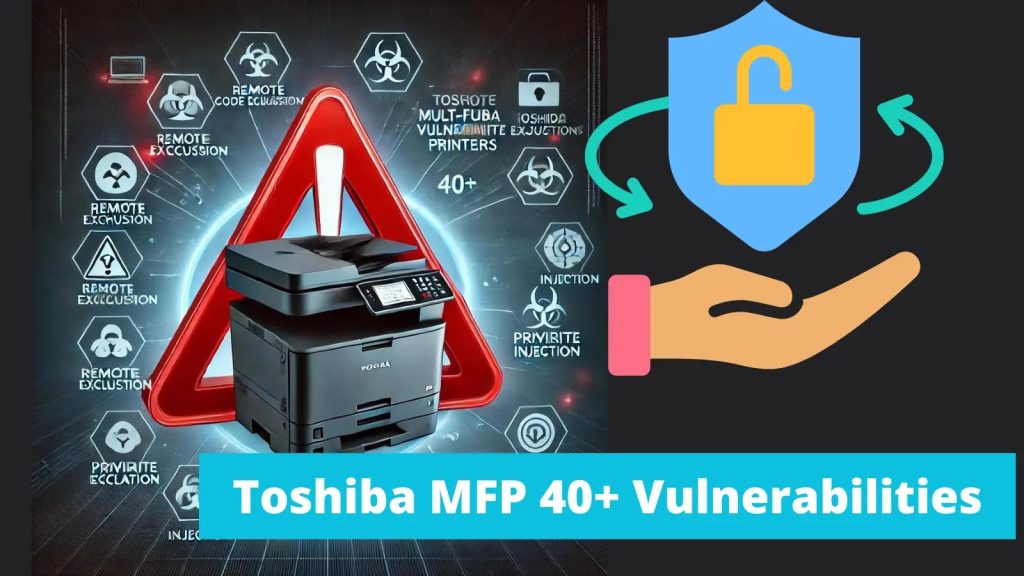 Toshiba : Plus de 40 Vulnérabilités Affectent leurs Imprimantes Multifonctions