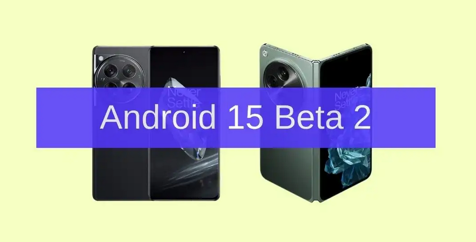 Android 15 Beta 2 Disponible pour OnePlus 12 et OnePlus Open
